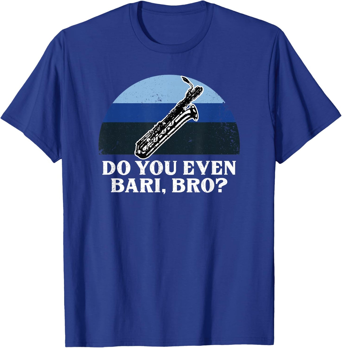 Funny Do You Bari Bro Baritone Sax Saxophone Woodwind Player T-Shirt - T-Shirt | Royal