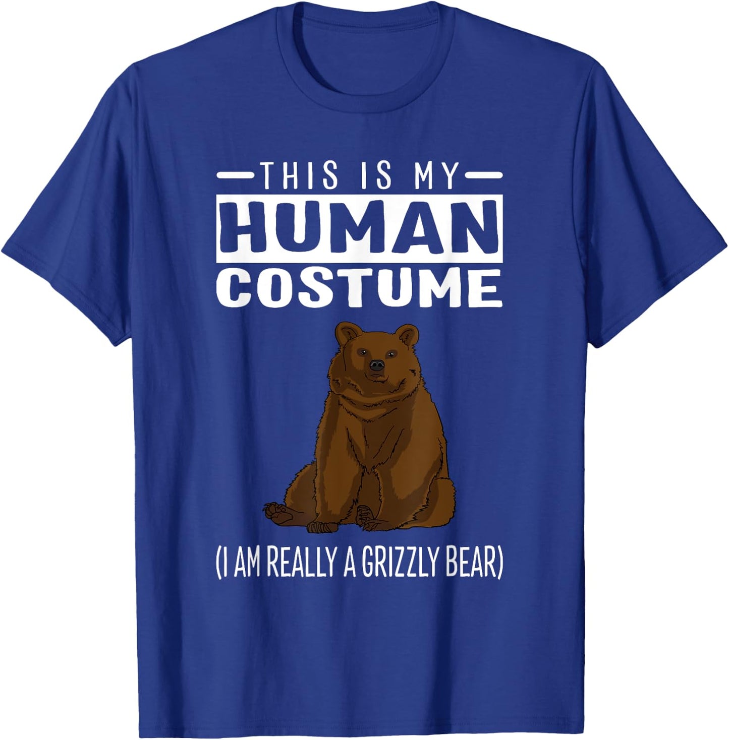 This is My Human Costume I'm Really A Grizzly Bear T Shirt T-Shirt - T-Shirt | Royal