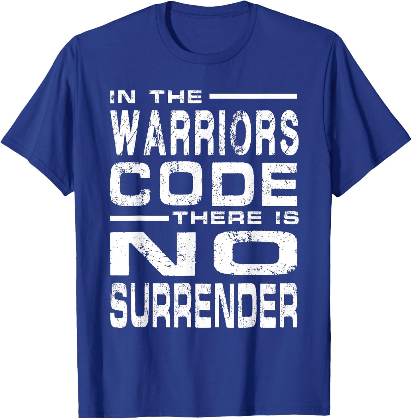 In The Warriors Code There Is No Surrender T-Shirt - T-Shirt | Royal