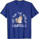 Who Run the World Squirrels Funny Squirrel Shirts T-Shirt - T-Shirt | Royal