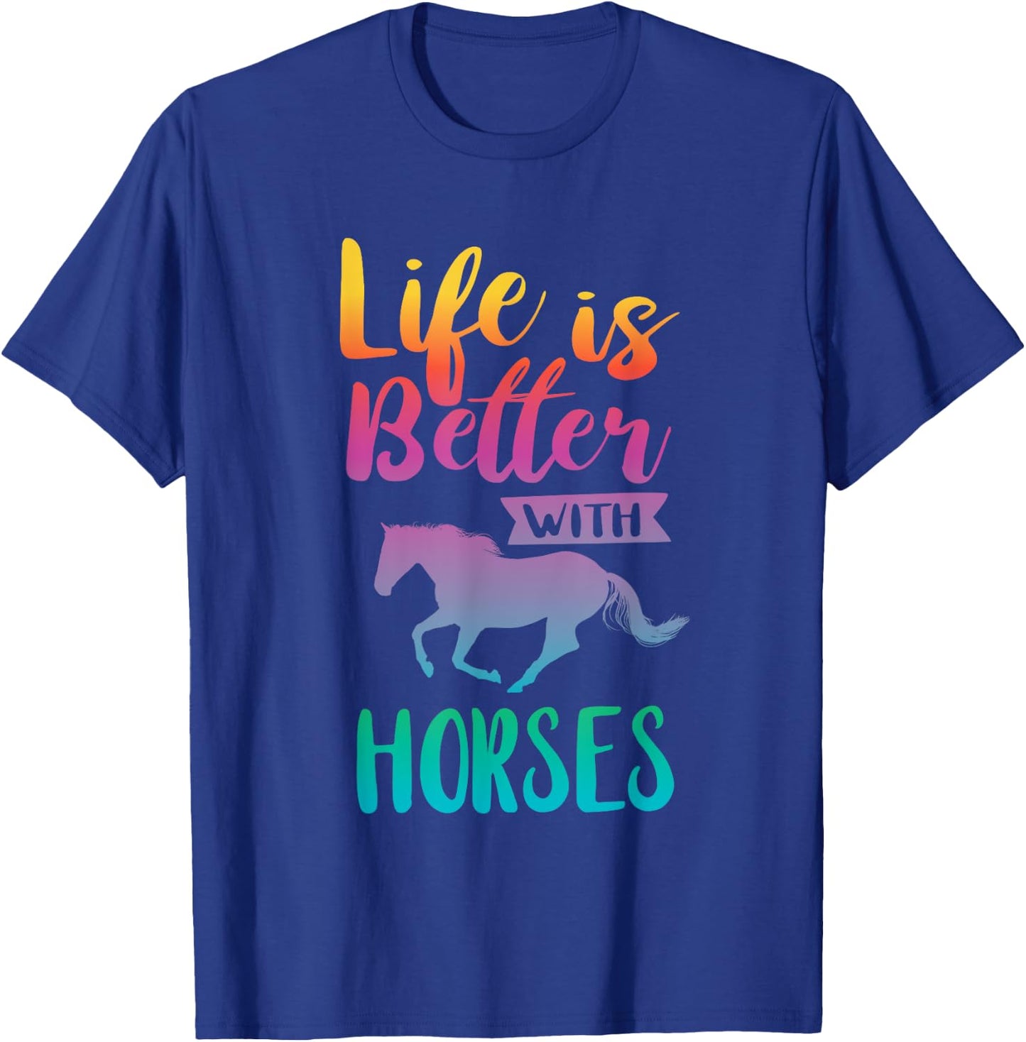 Cute Life Is Better With Horses Horseback Riding T-Shirt - T-Shirt | Royal