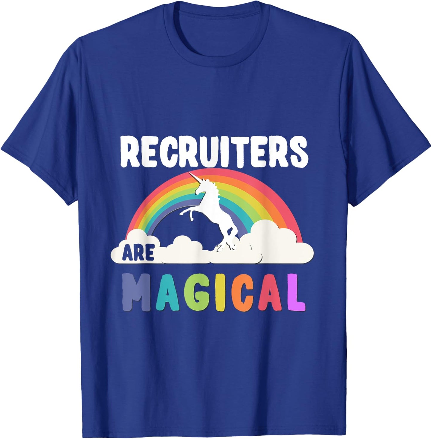 Recruiters Are Magical T-Shirt - T-Shirt | Royal
