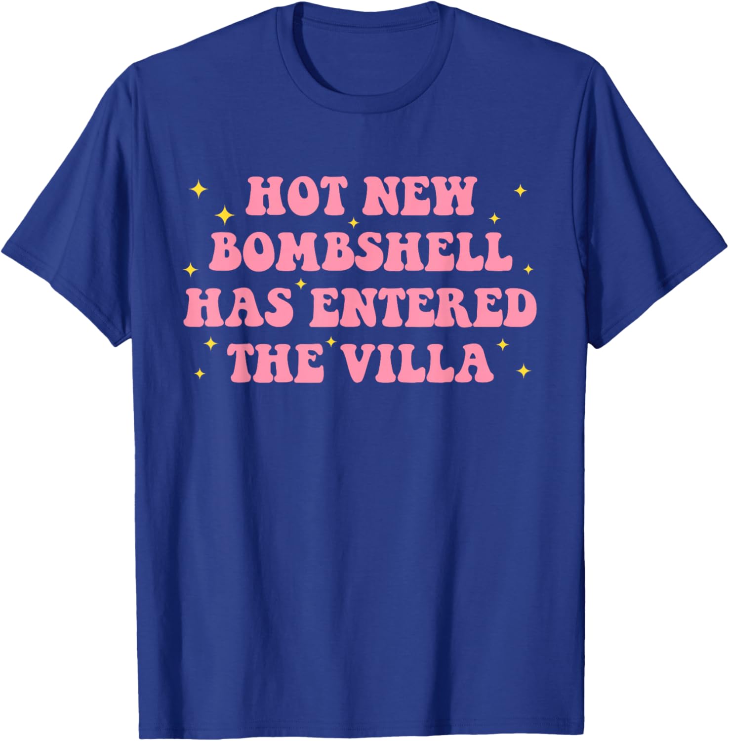 Hot New Bombshell, Has Entered The Villa, Hot T-Shirt - T-Shirt | Royal