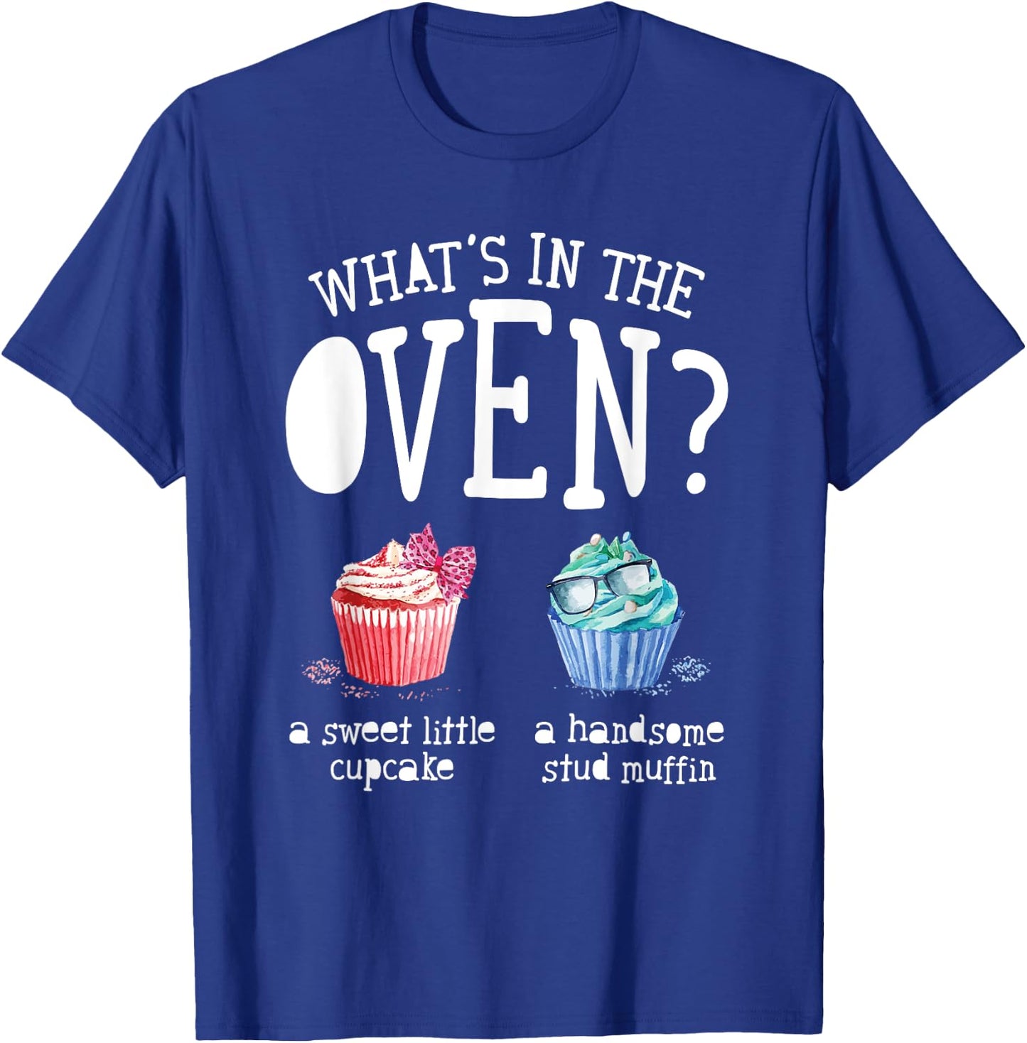 Whats in the Oven Gender Reveal Party Cupcake or Stud Muffin T-Shirt - T-Shirt | Royal
