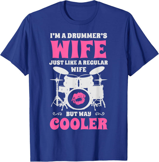I'm A Drummer's Wife Just Like A Regular Wife But Way Cooler T-Shirt - T-Shirt | Royal