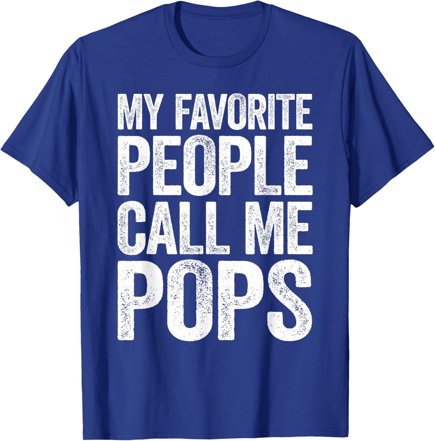 My Favorite People Call Me Pops Shirt Men Fathers Day T-Shirt - T-Shirt | Royal