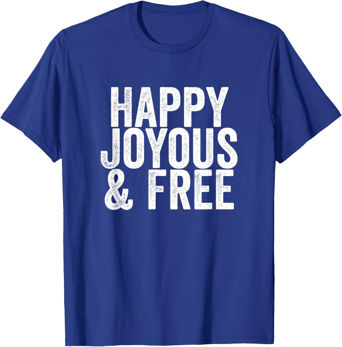 Happy, Joyous and Free Sobriety Life T-Shirt - T-Shirt | Royal