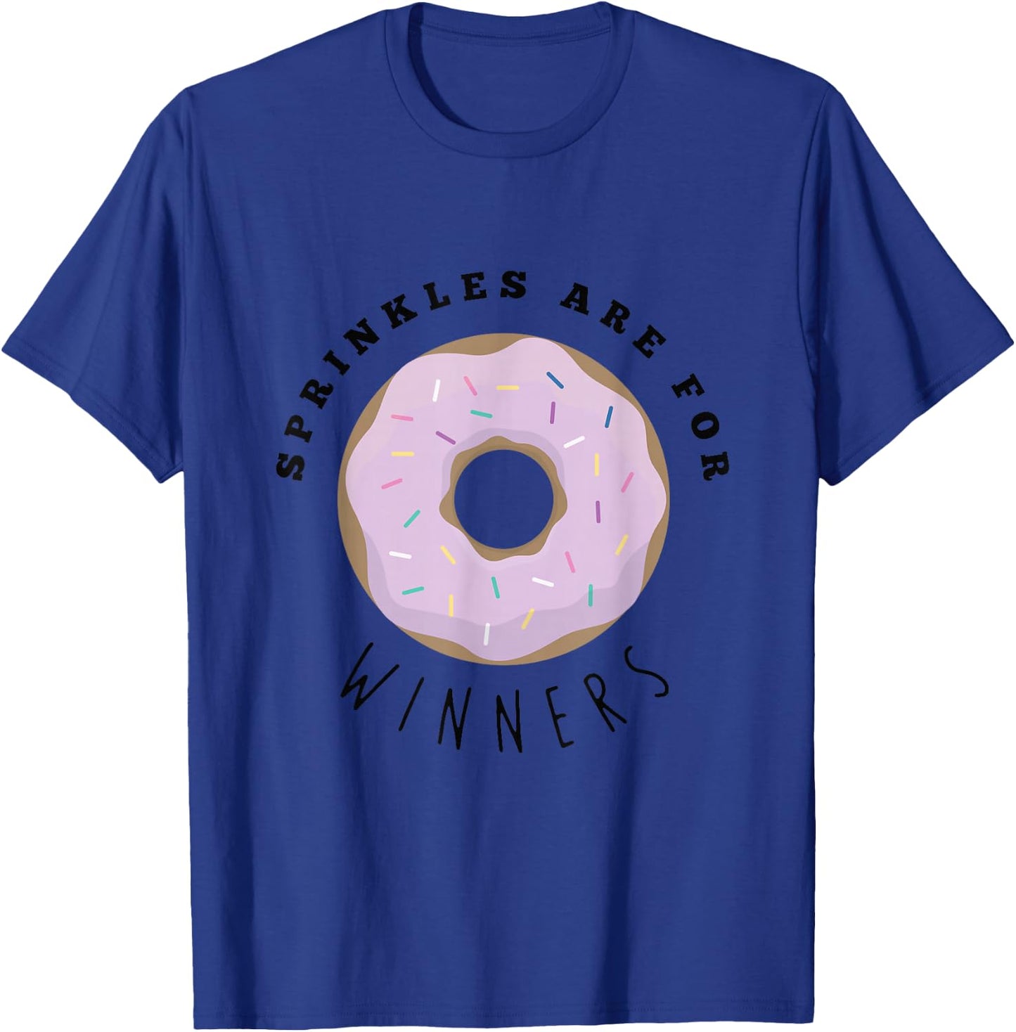 Sprinkles Are For Winners Shirt, Funny Food Shirts T-Shirt - T-Shirt | Royal