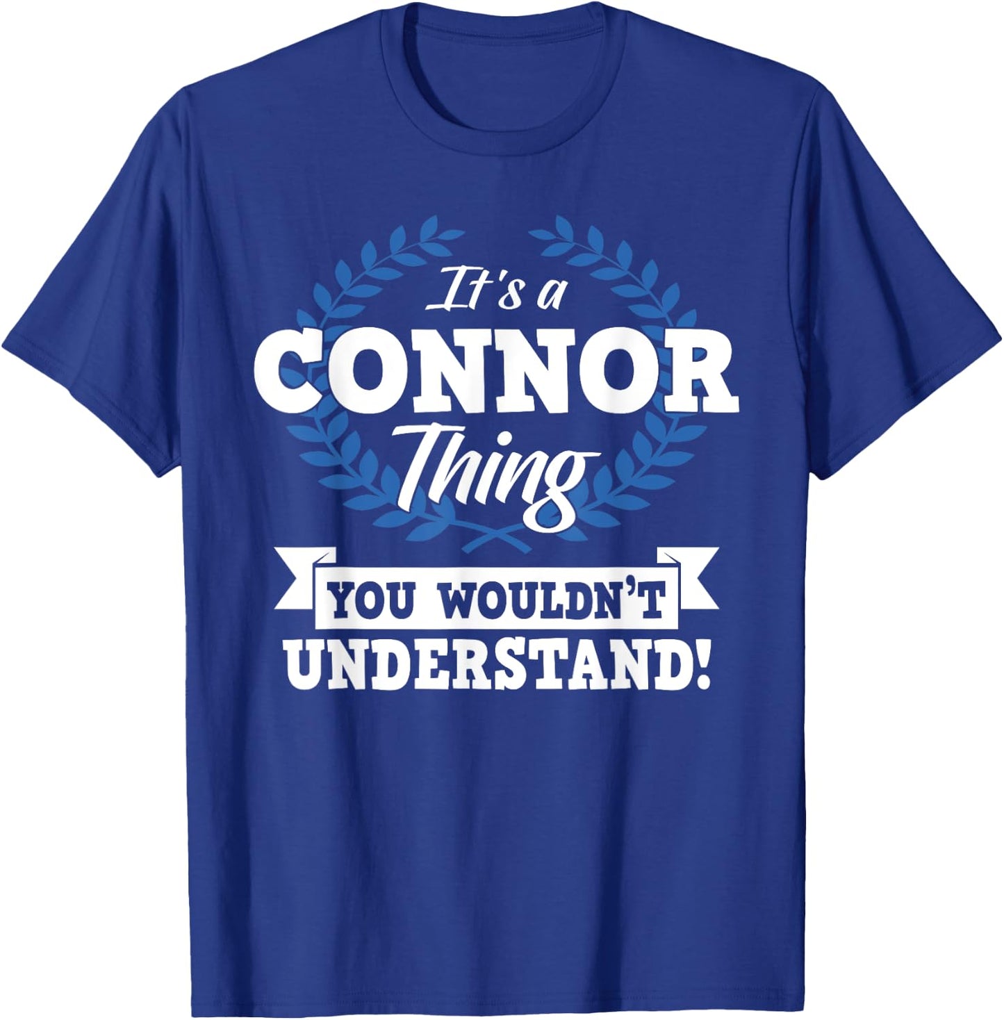 It's A Connor Thing You Wouldn't Understand Name T-Shirt - T-Shirt | Royal
