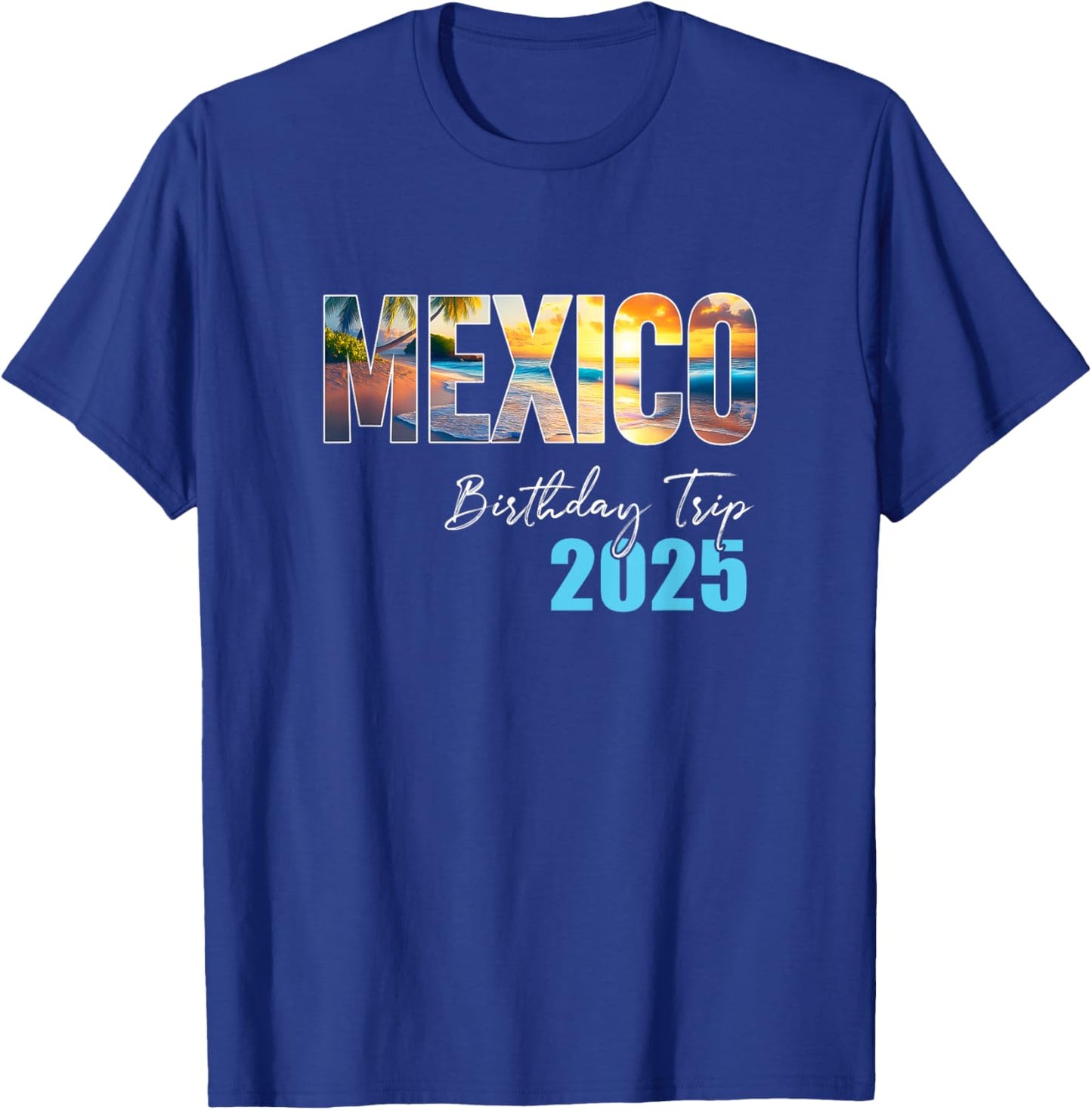 Mexico Birthday Trip 2025 Vacation Party Crew Cruise T-Shirt - T-Shirt | Royal