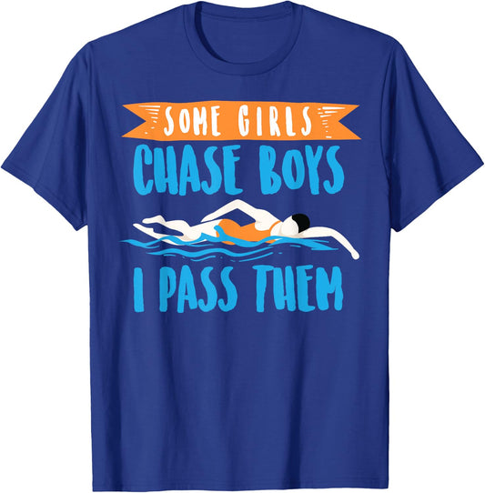 Cute Some Girls Chase Boys I Pass Them Swimming Shirt Gift T-Shirt - T-Shirt | Royal