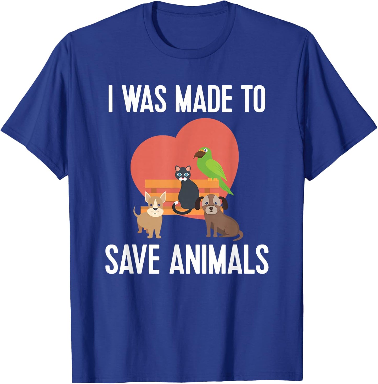 Made To Save Animals Rescuer Vets Veterinarian Gift T-Shirt - T-Shirt | Royal