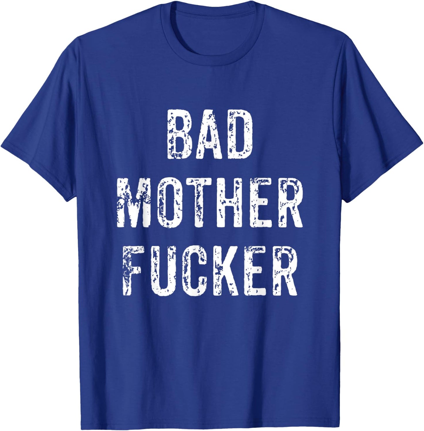 Bad Mother Fucker Shirt | Bad Motherfucker Workout Gym T-Shirt - T-Shirt | Royal