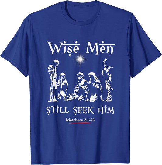 Wise Men Still seek Him! Baby Jesus Christianity T-Shirt - T-Shirt | Royal