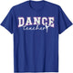 Dance Teacher Dance Instructor Dancing Teacher T-Shirt - T-Shirt | Royal