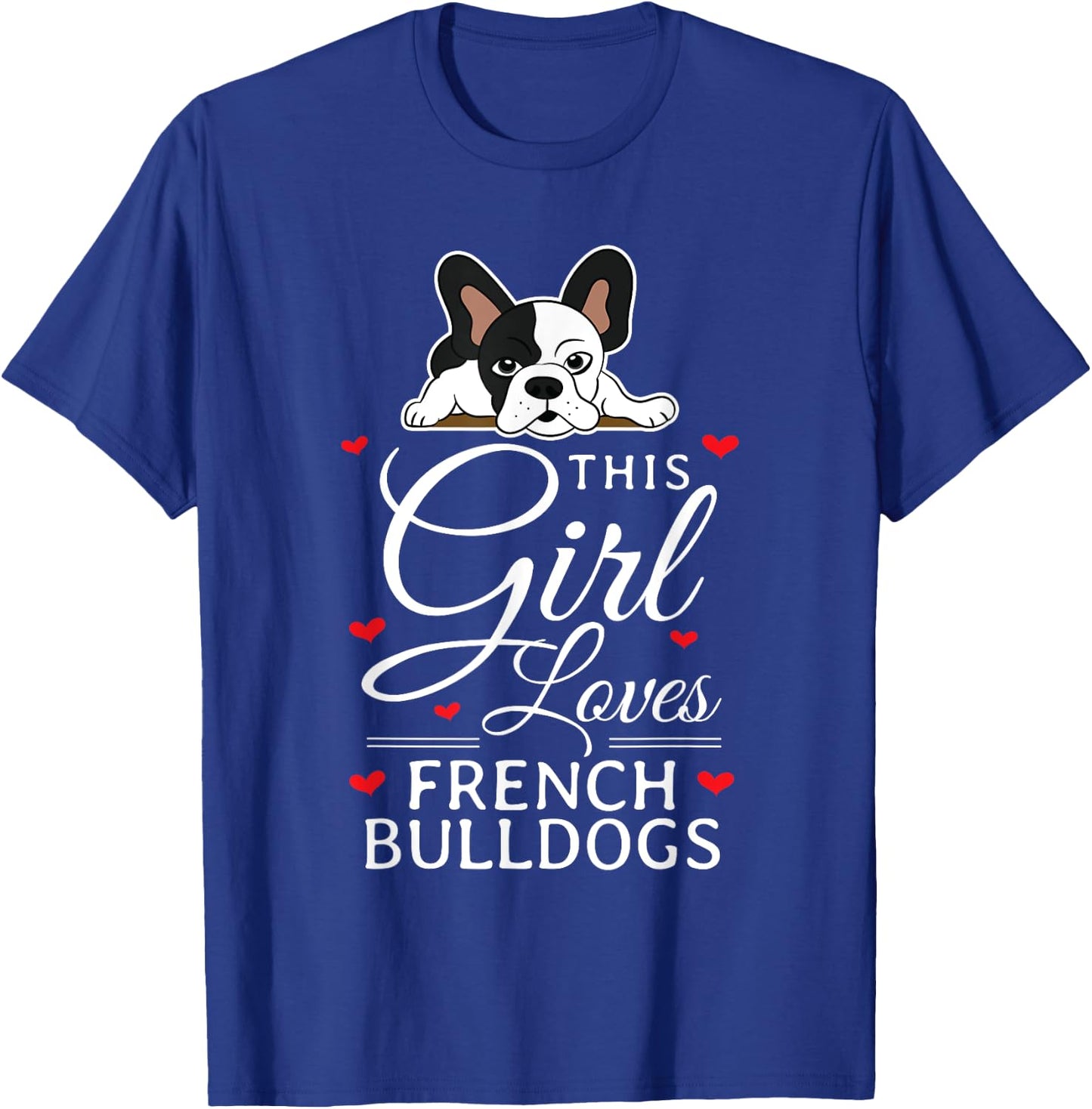 This Girl Loves French Bulldogs Clothes Gift Frenchie T-Shirt - T-Shirt | Royal
