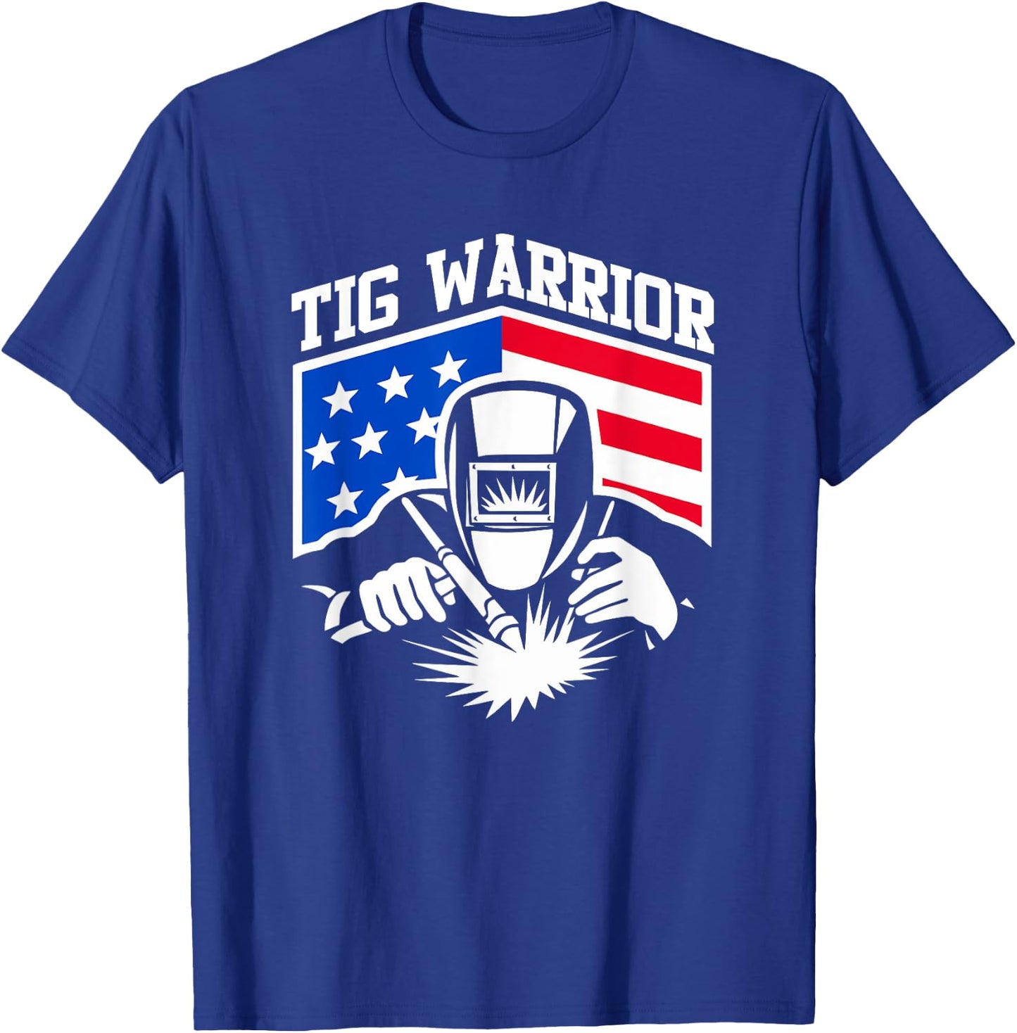 Tig Welding Warrior USA Flag Fabricator Pipefitter Metalwork Men T-Shirt - T-Shirt | Royal