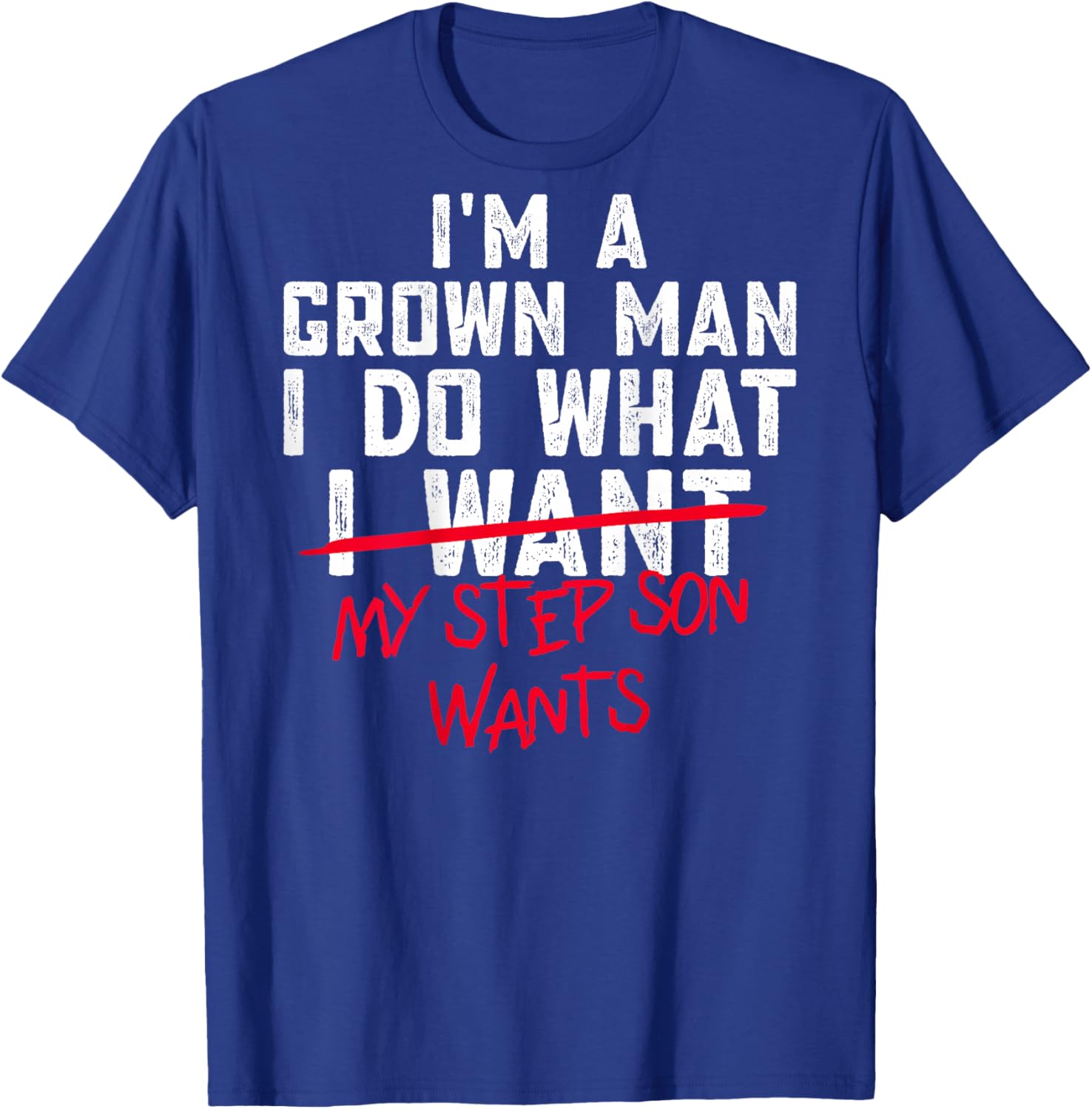 Funny Step Dad I'm A Grown Man I Do What My Step Son Wants T-Shirt - T-Shirt | Royal