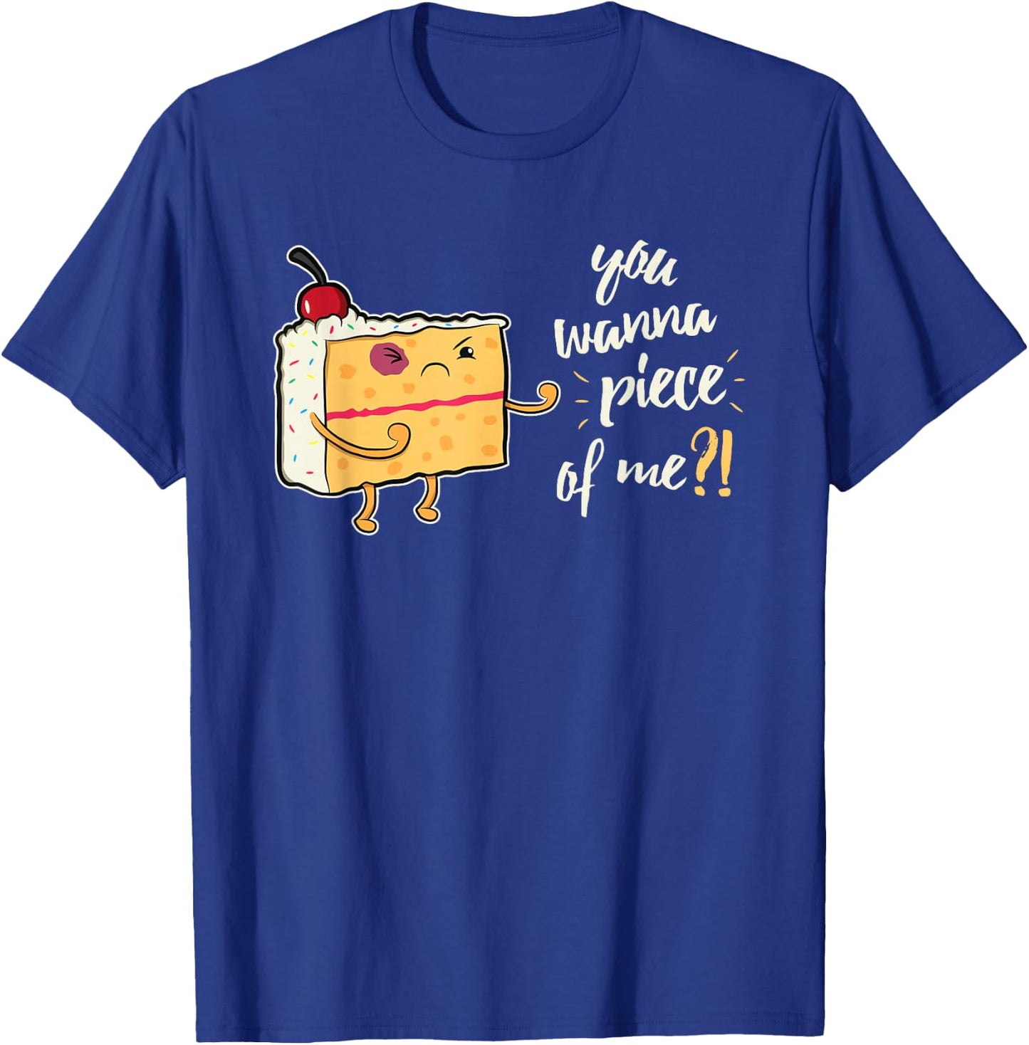 Funny You Wanna Piece Of Me For Cake Bakers T-Shirt - T-Shirt | Royal