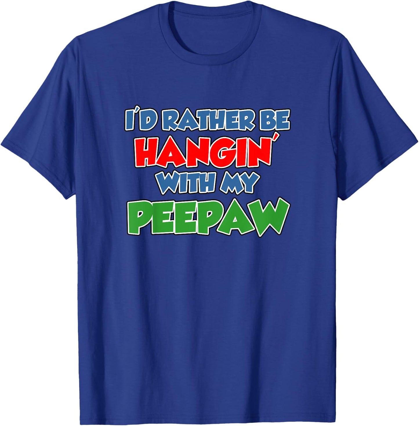 Kids I'd Rather Be Hanging With My Peepaw Grandson Granddaughter T-Shirt - T-Shirt | Royal