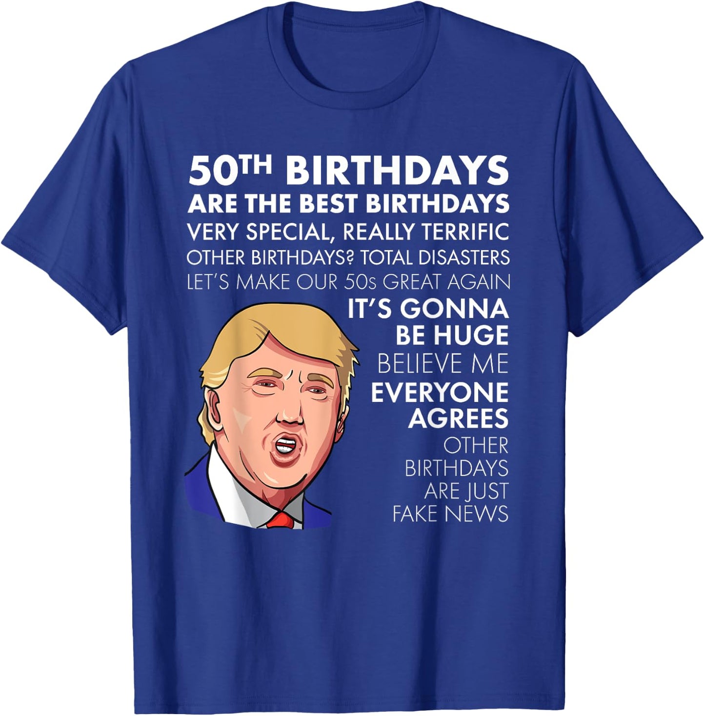 50th Birthday Gift Funny Trump Quote Shirt T-Shirt - T-Shirt | Royal