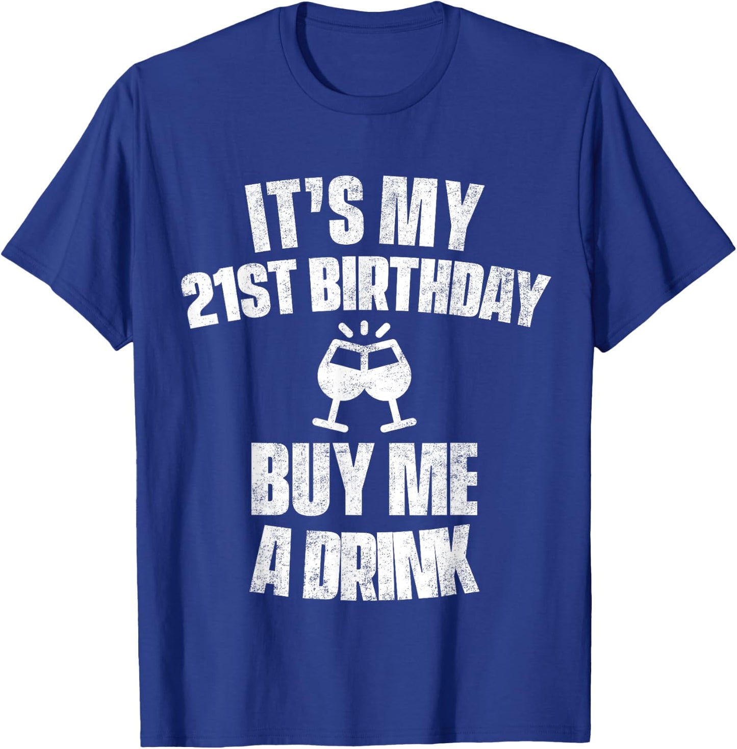 It's My 21st Birthday Buy Me A Drink T-Shirt - T-Shirt | Royal