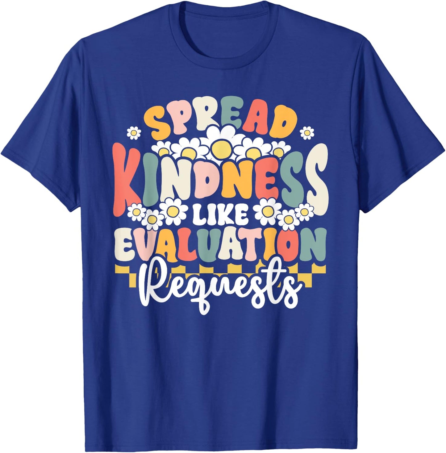 Psychology Teacher Spread Kindness Like Evaluation Requests T-Shirt - T-Shirt | Royal