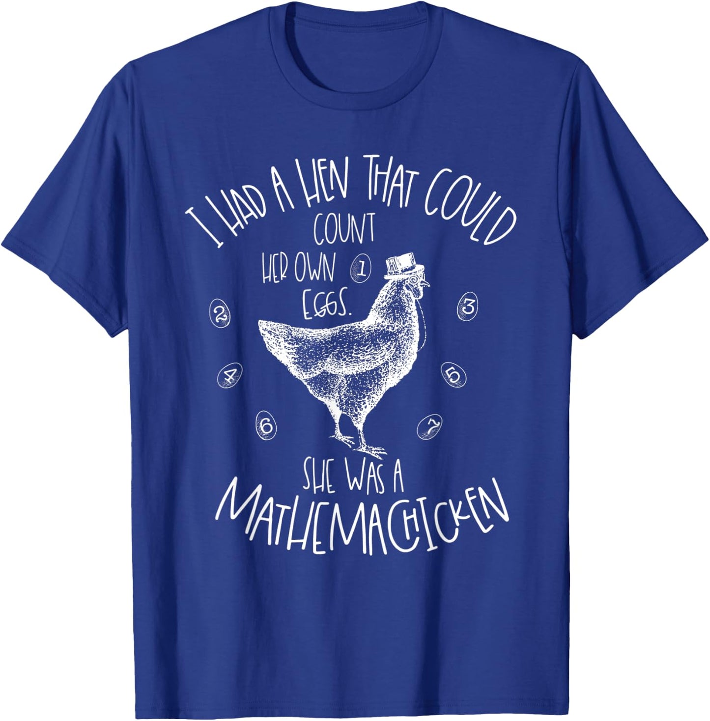 I Had A Hen That Could Count Her Own Eggs T-Shirt - T-Shirt | Royal