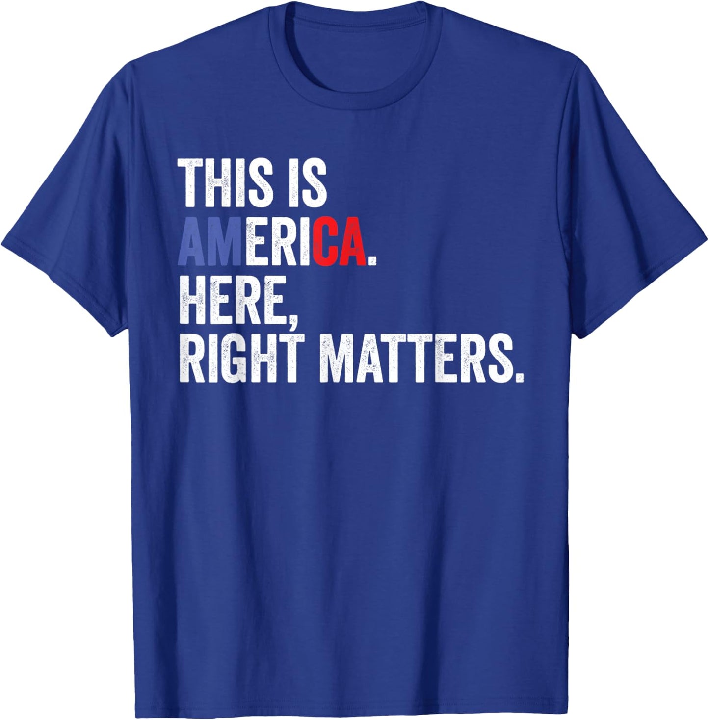 Here Right Matters USA Quote Gift T-Shirt - T-Shirt | Royal