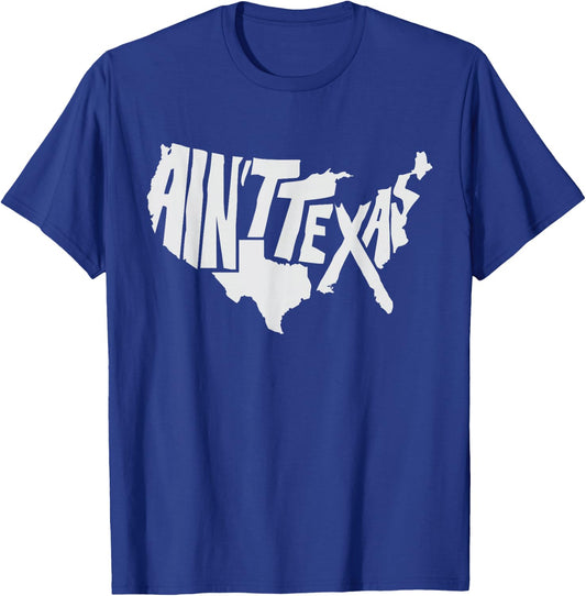 Aint Texas America Map for Texans T-Shirt - T-Shirt | Royal