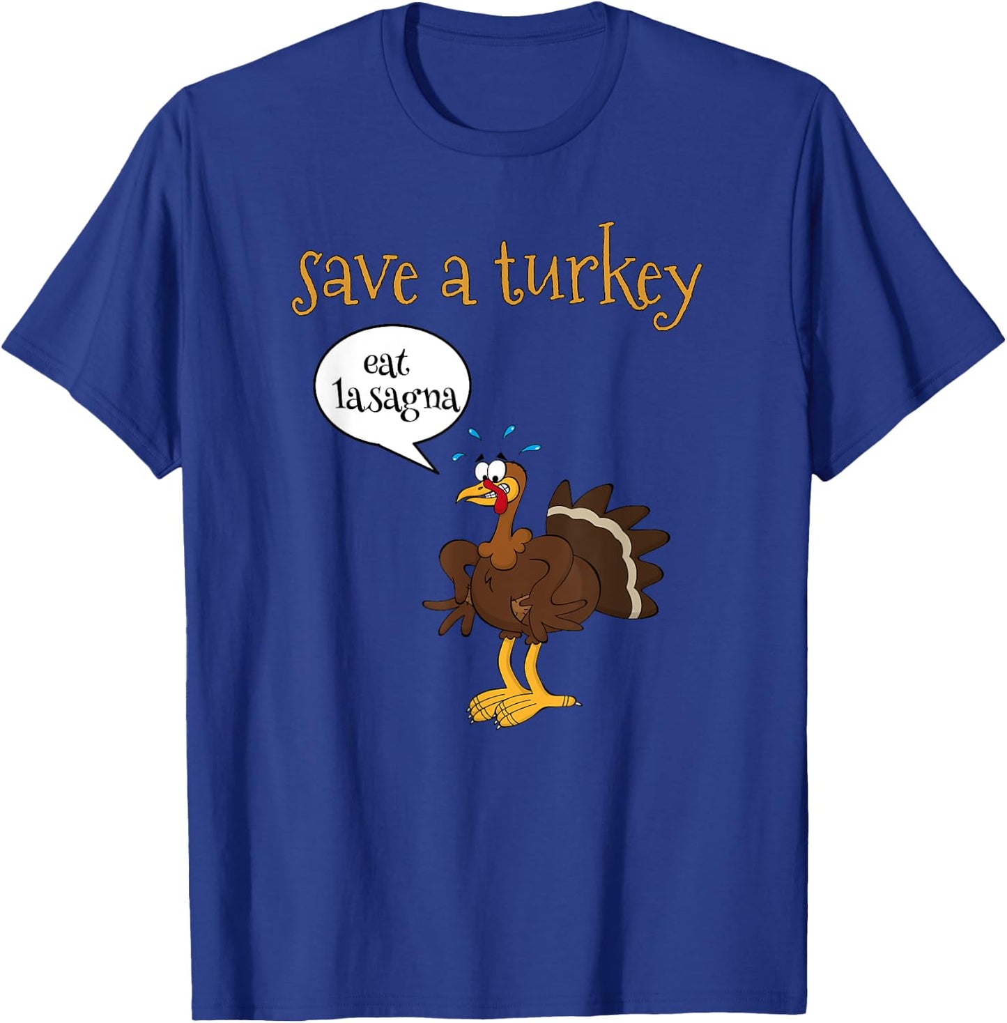 Save a Turkey Eat Lasagna Funny Thanksgiving Turkey T-Shirt - T-Shirt | Royal