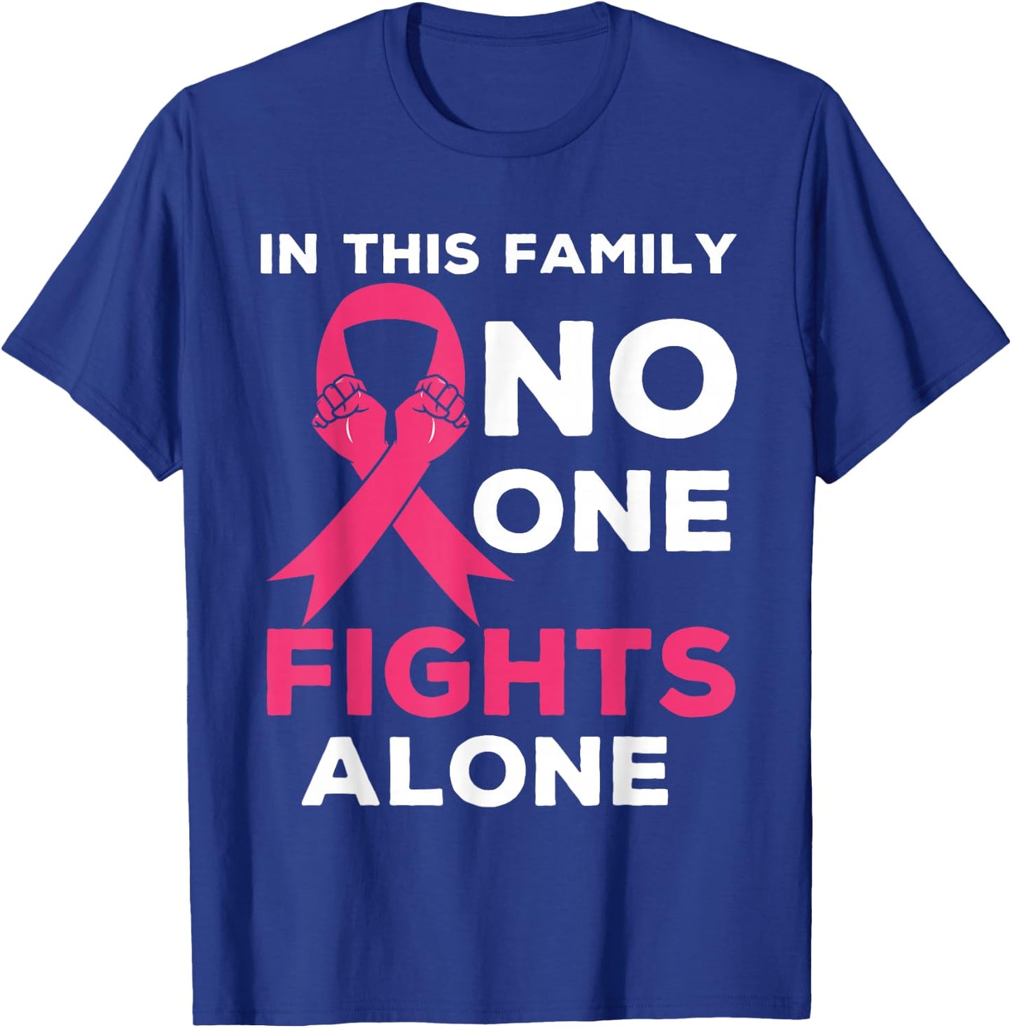In This Family No one Fight Alone Breast Cancer Awareness T-Shirt - T-Shirt | Royal