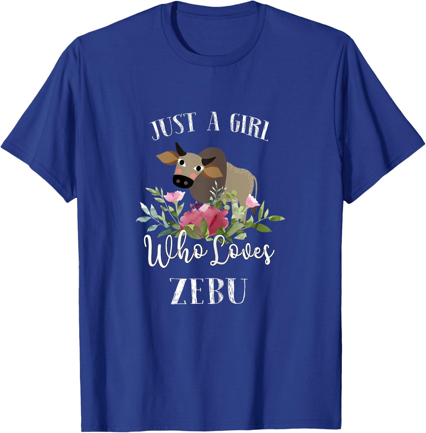 Zebu Lover Shirt Farmer - Just a Girl Who Loves Zebu T-Shirt - T-Shirt | Royal