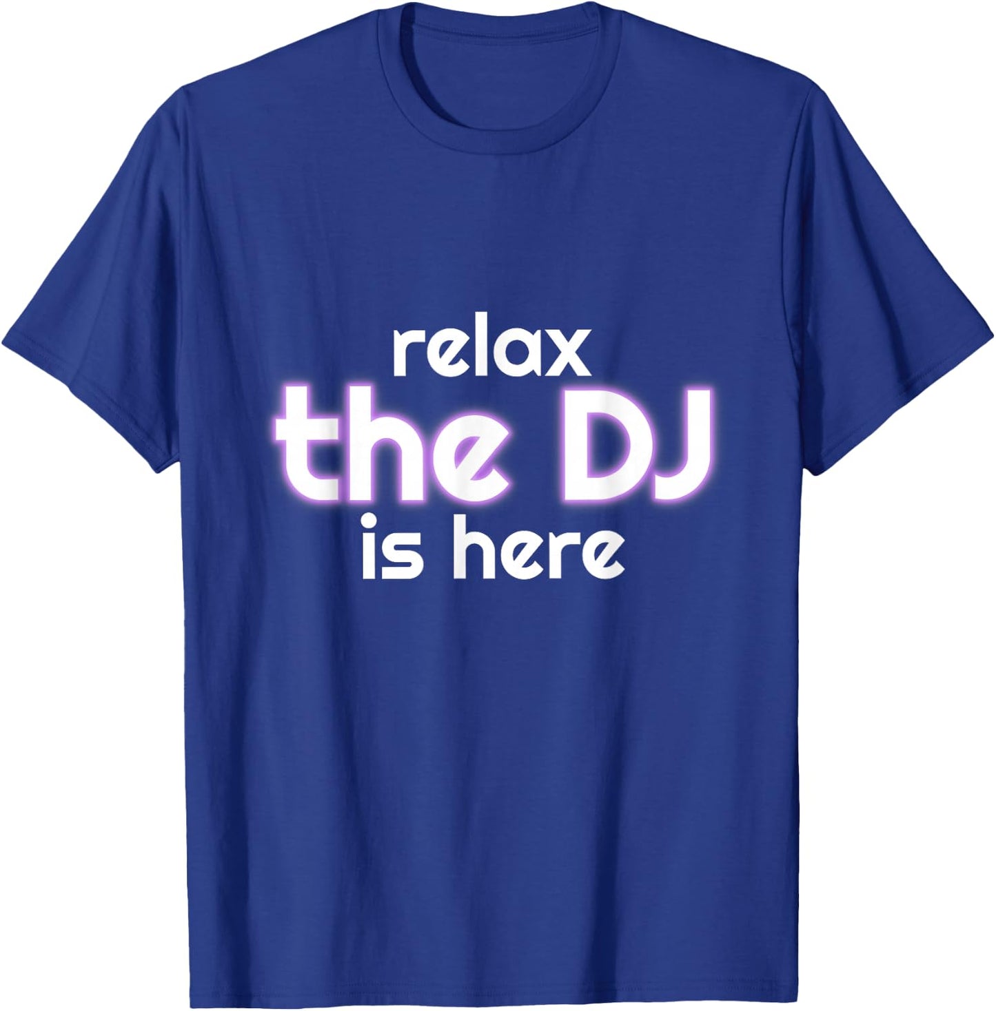 Relax The Dj Is Here Funny Music T-Shirt - T-Shirt | Royal