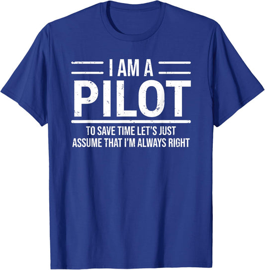I Am A Pilot I'm Always Right Funny Aviator T-Shirt - T-Shirt | Royal