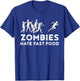 Zombies Hate Fast Food Funny Zombie T-Shirt - T-Shirt | Royal