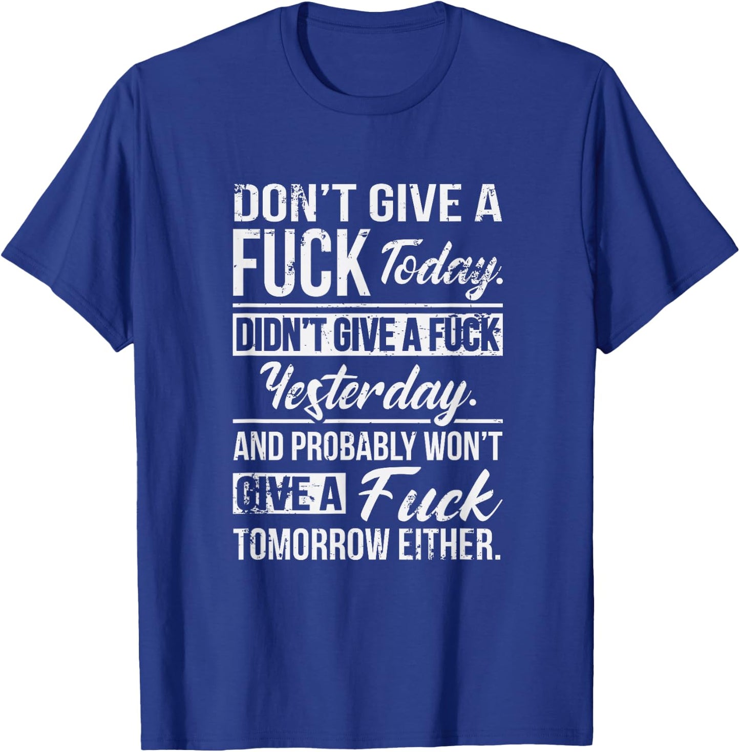 Don't Give A Fuck Today Didn't Give A Fuck Yesterday Funny T-Shirt - T-Shirt | Royal
