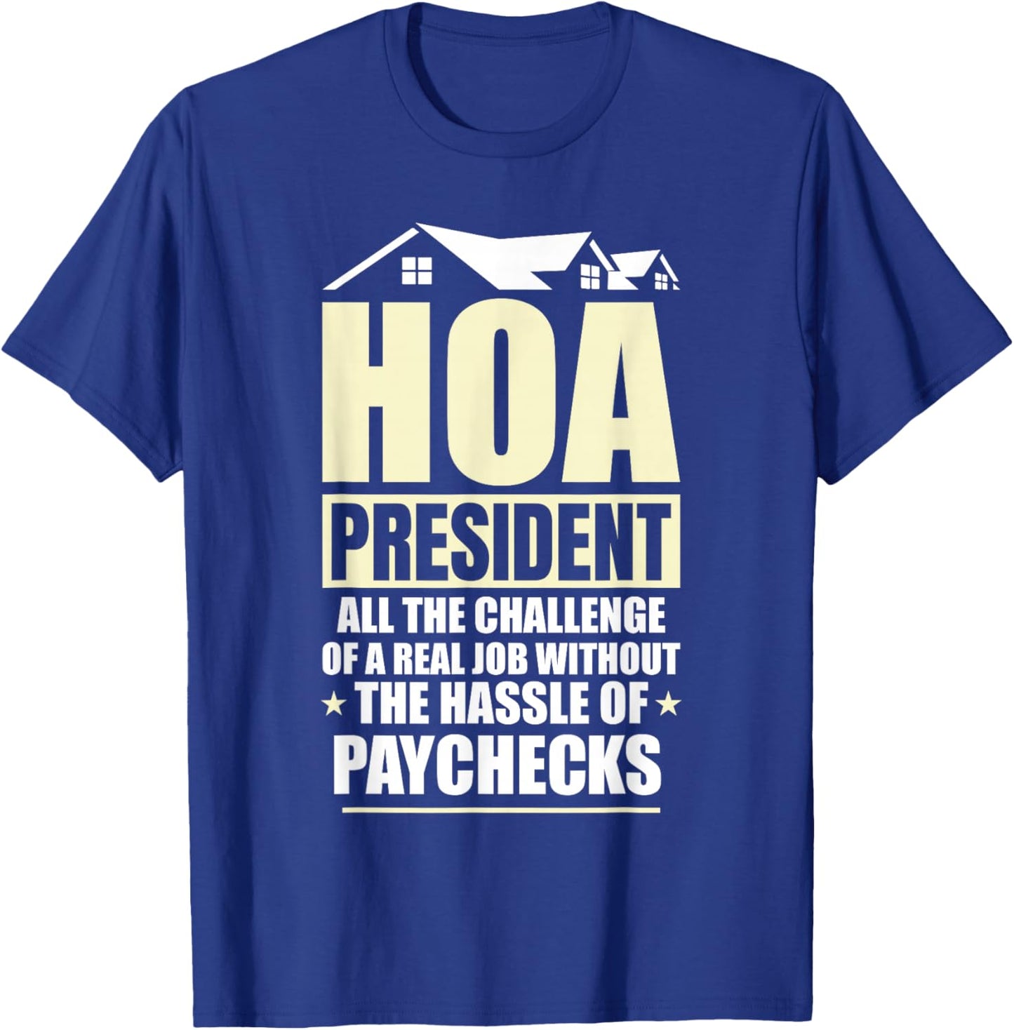 Home Owners Association Funny HOA President T-Shirt - T-Shirt | Royal