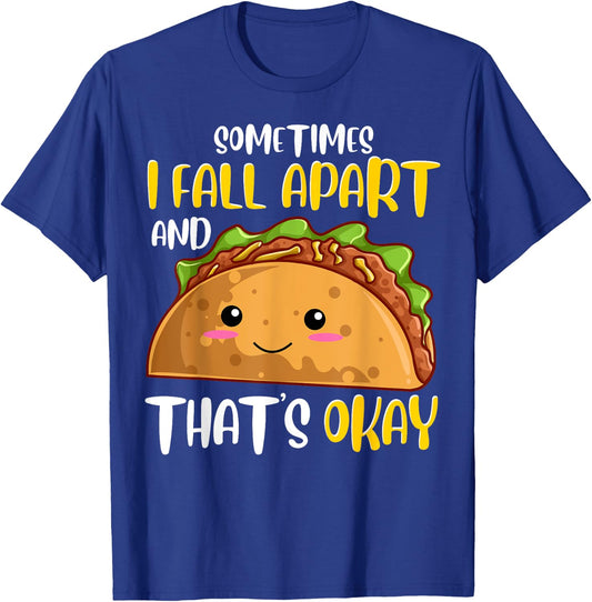 Sometimes I Fall Apart Funny Taco Depression Awareness Gift T-Shirt - T-Shirt | Royal