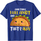 Sometimes I Fall Apart Funny Taco Depression Awareness Gift T-Shirt - T-Shirt | Royal