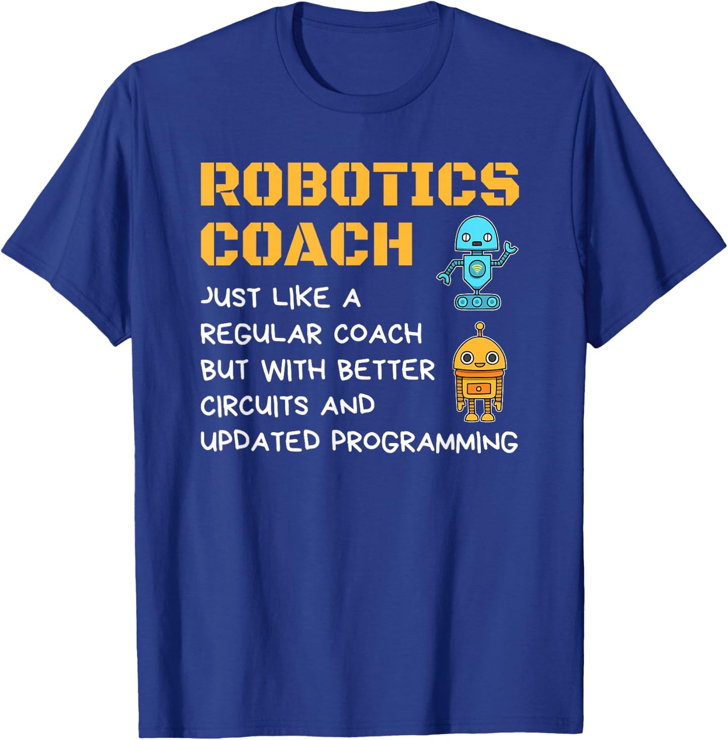 Funny Robotics Coach T shirt Definition Robot Combat Gift T-Shirt - T-Shirt | Royal