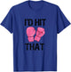 Kickboxing Shirt Funny I'd Hit That Boxing T-Shirt - T-Shirt | Royal