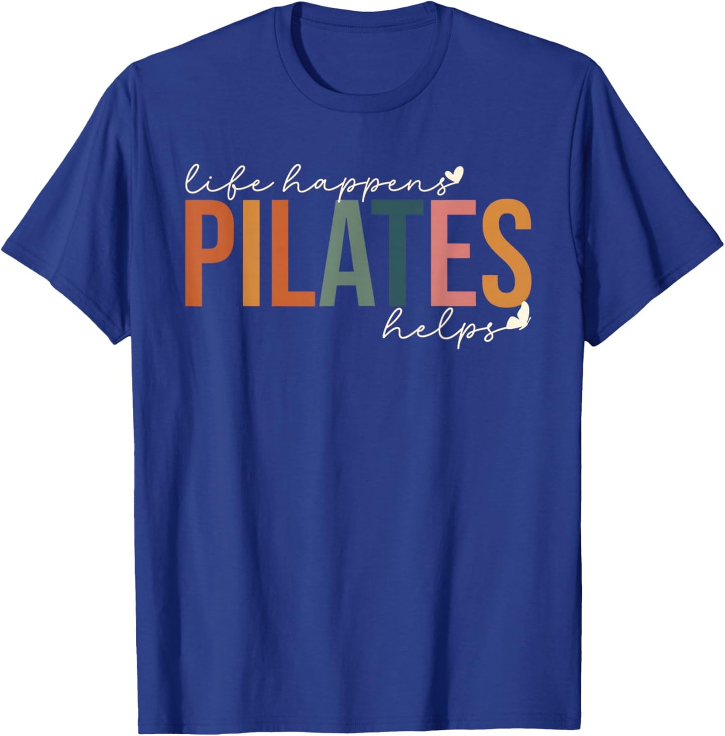 Life Happens Pilates Helps Workout Motivation Pilates Mom P T-Shirt - T-Shirt | Royal