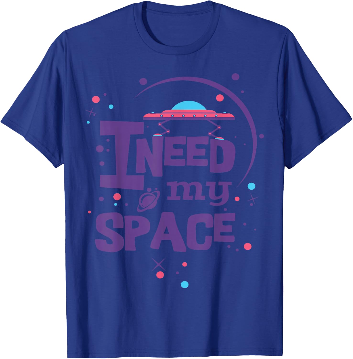 I Need My Space T-Shirt - T-Shirt | Royal