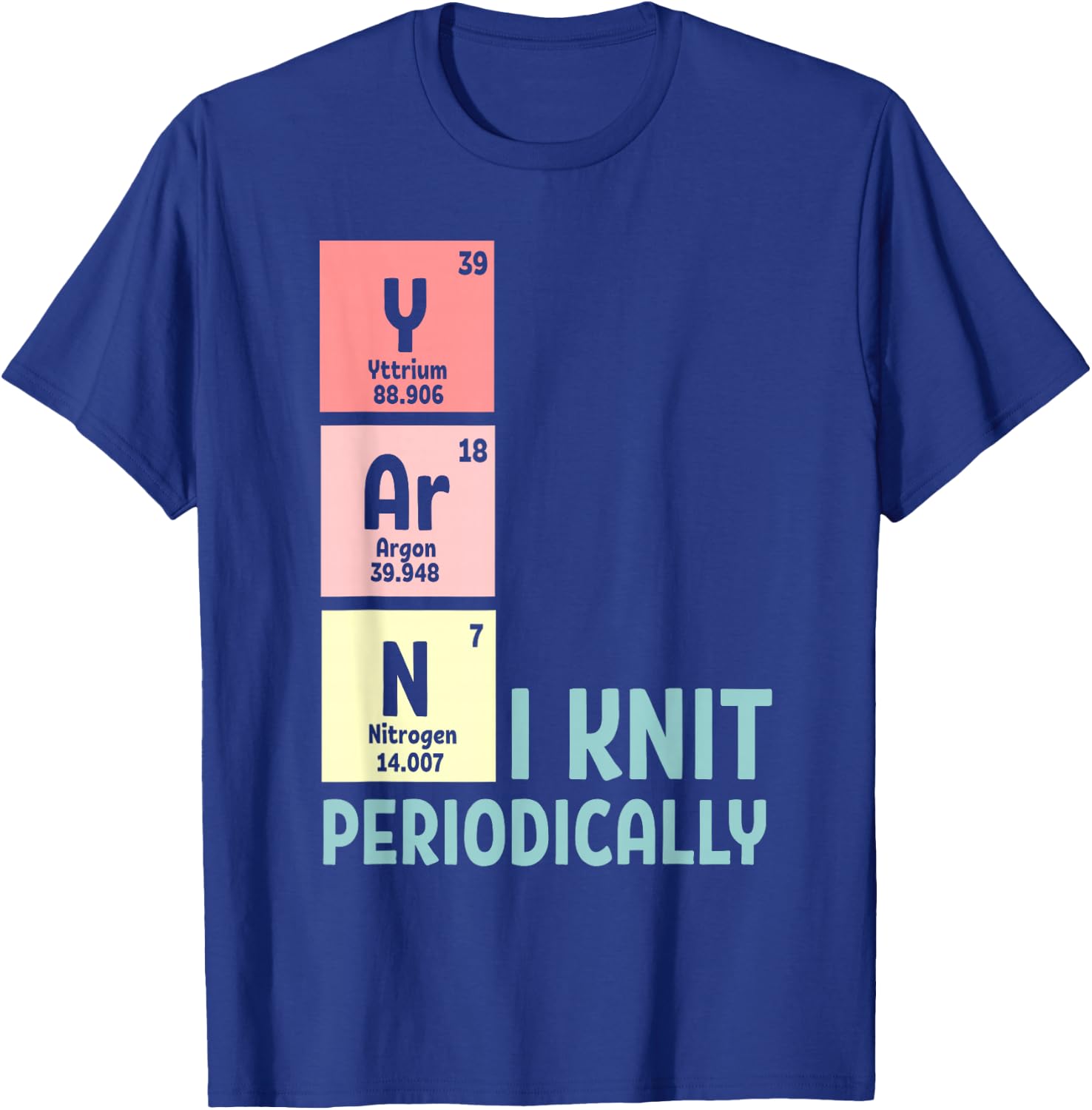 Funny Crocheting I Knit Yarn Periodically Knitting T-Shirt - T-Shirt | Royal