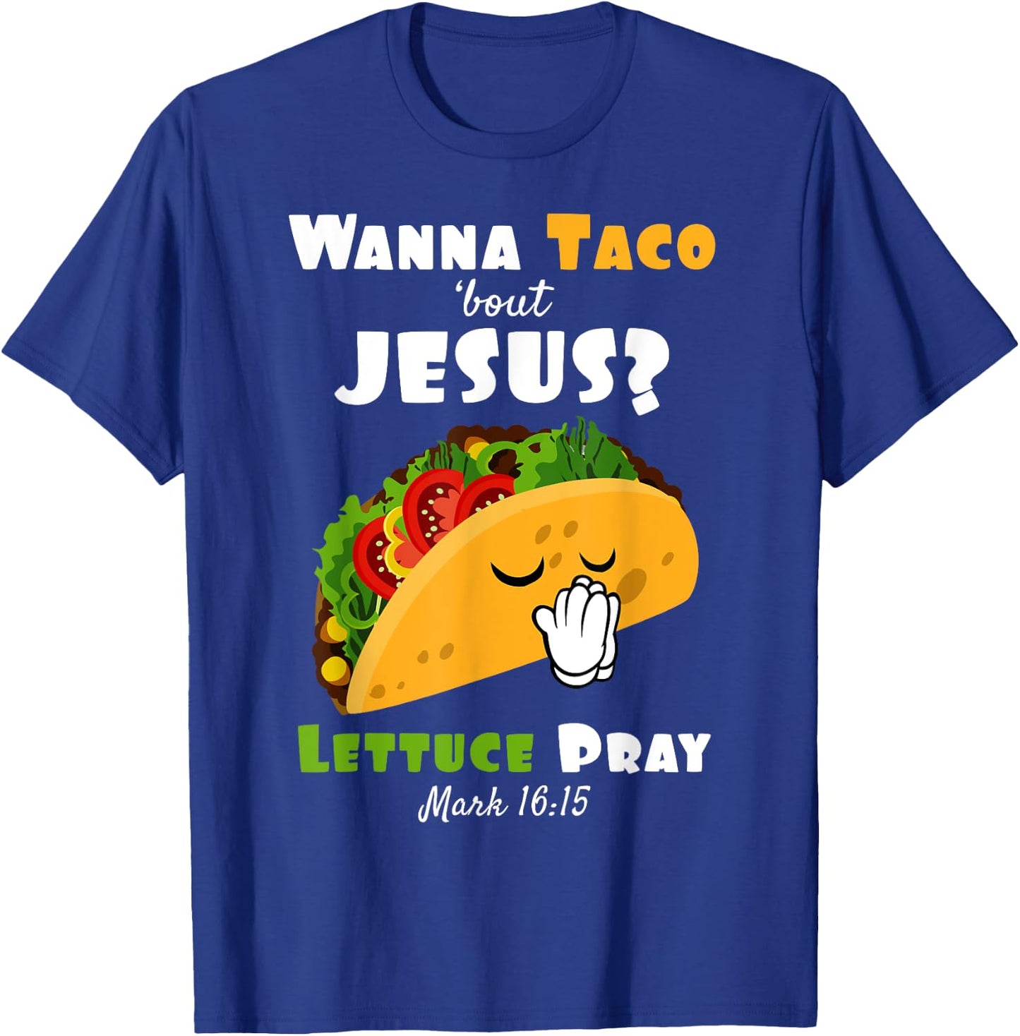 Wanna Taco Bout Jesus Lettuce Pray Religious Humor T-Shirt - T-Shirt | Royal