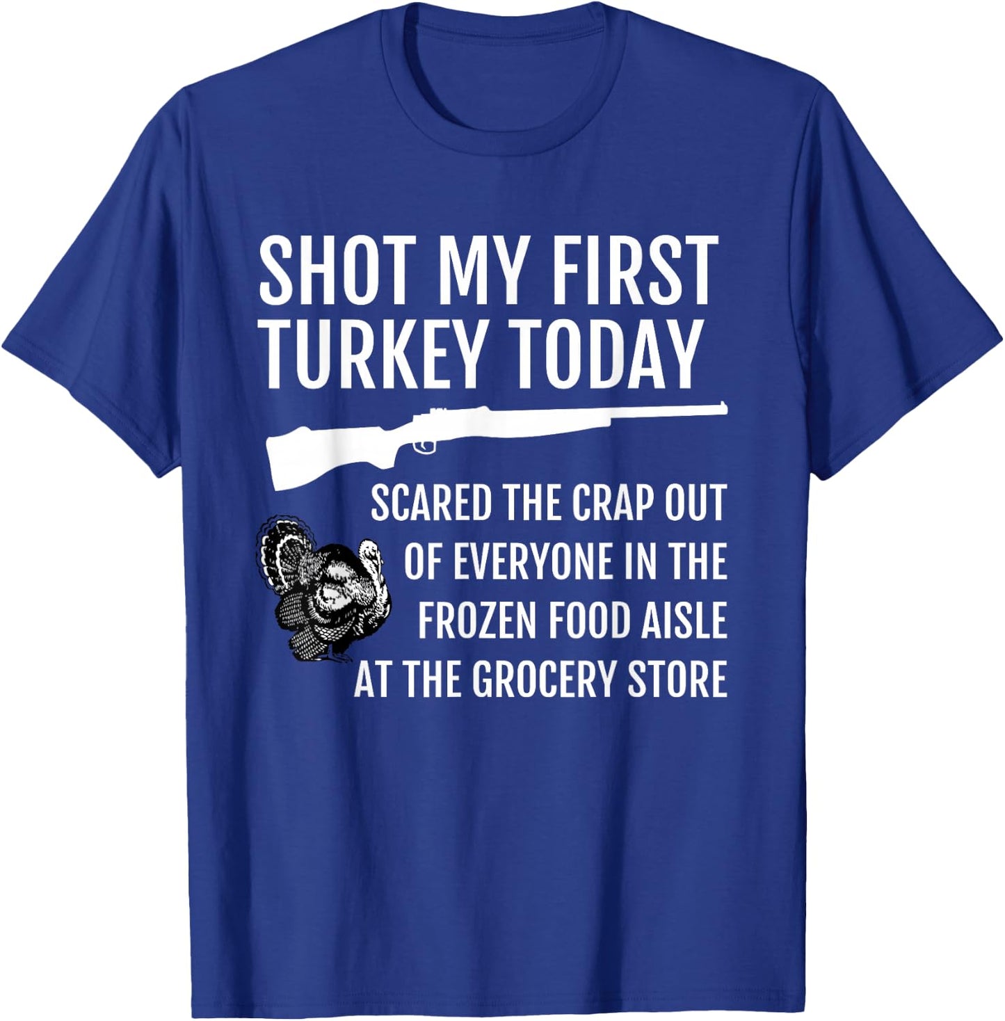 Shot My First Turkey! Funny Novelty Hunting T-Shirt - T-Shirt | Royal