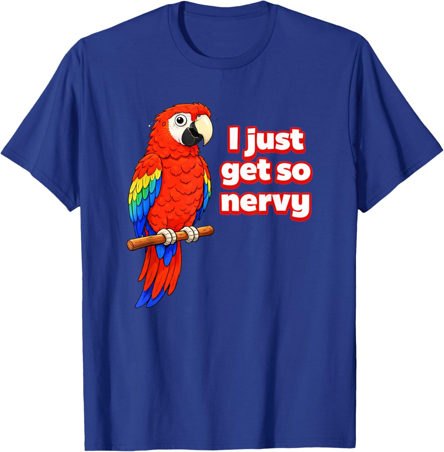 I Just Get So Nervy Parrot Meme T-Shirt - T-Shirt | Royal