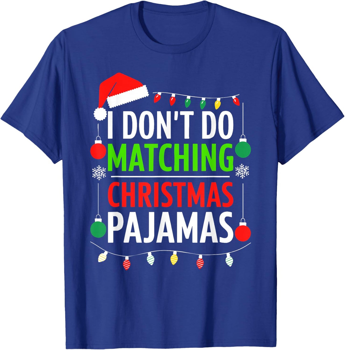 I Don't Do Matching Christmas Pajamas Shirt Family Xmas T-Shirt - T-Shirt | Royal