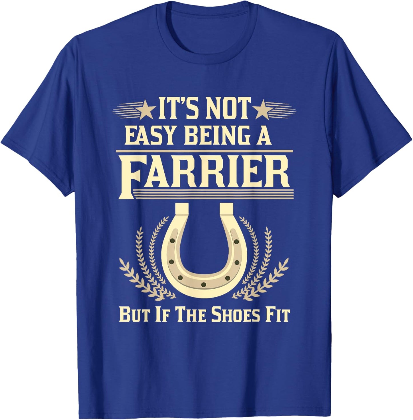 Farrier T Shirts Women It's Not Easy Being A Farrier T-Shirt - T-Shirt | Royal